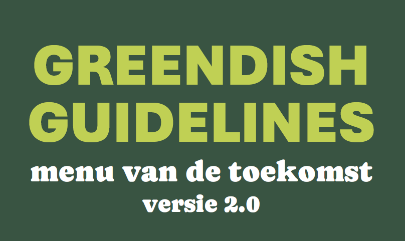Het menu van de toekomst – de Greendish Guidelines 2050 zijn er